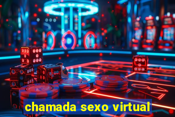 chamada sexo virtual